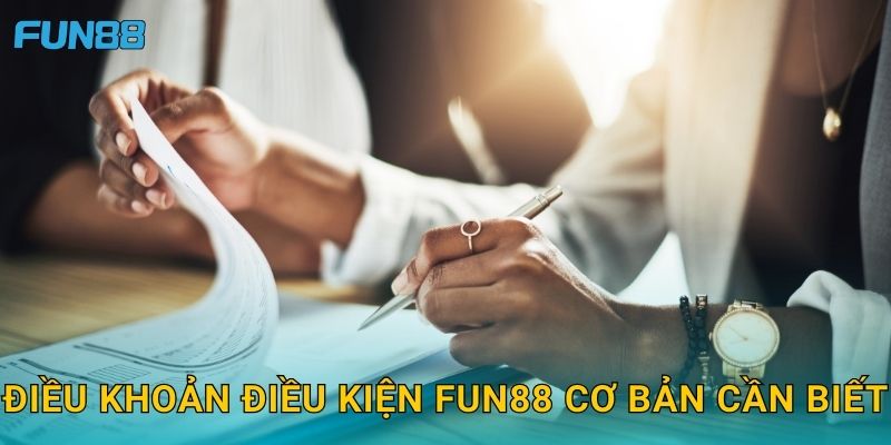 Điều khoản điều kiện Fun88 minh bạch cho người chơi 1 Điều khoản điều kiện Fun88 cơ bản cần biết
