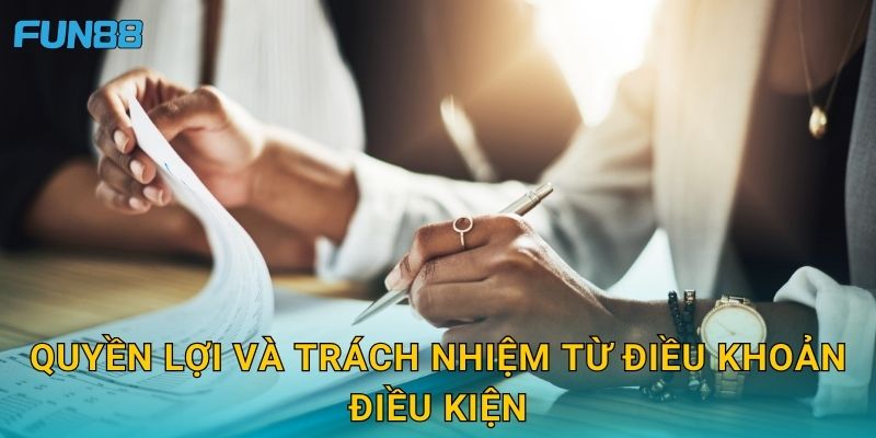 Điều khoản điều kiện Fun88 minh bạch cho người chơi 2 Quyền lợi và trách nhiệm từ Điều khoản điều kiện