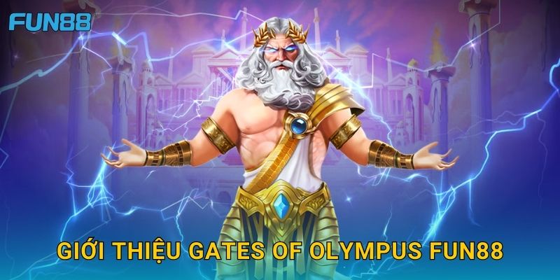 Giới thiệu Gates of Olympus Fun88