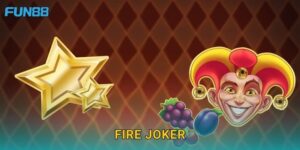 Fire Joker Fun88 rực lửa với phần thưởng bùng nổ