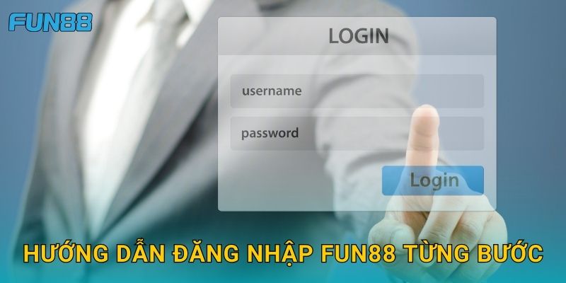 Đăng nhập Fun88 nhanh chóng và bảo mật an toàn 2 Hướng dẫn Đăng nhập Fun88 từng bước