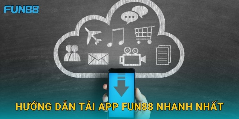 Tải app Fun88 dễ dàng với trải nghiệm mượt mà 2 Hướng dẫn Tải app Fun88 nhanh nhất