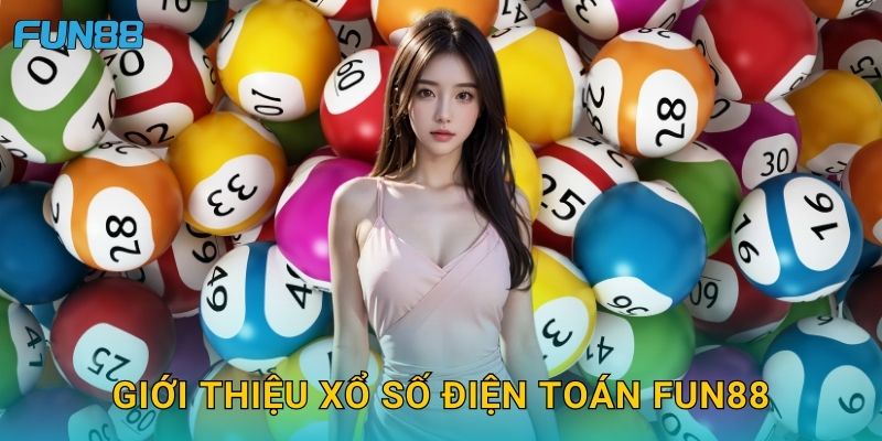 Giới thiệu xổ số điện toán Fun88