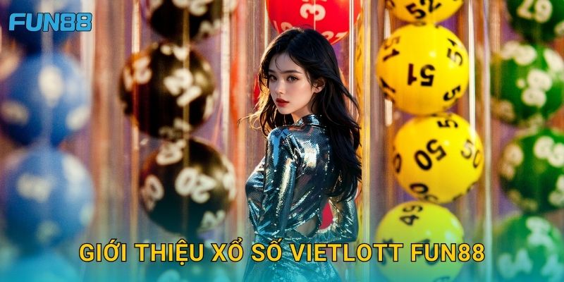 Giới thiệu xổ số Vietlott Fun88