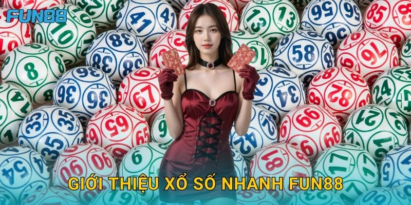 Giới thiệu xổ số nhanh Fun88