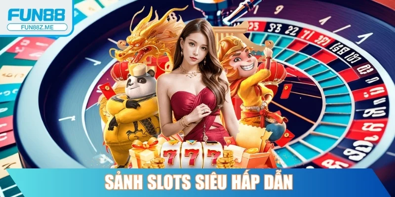 Sảnh Slots siêu hấp dẫn