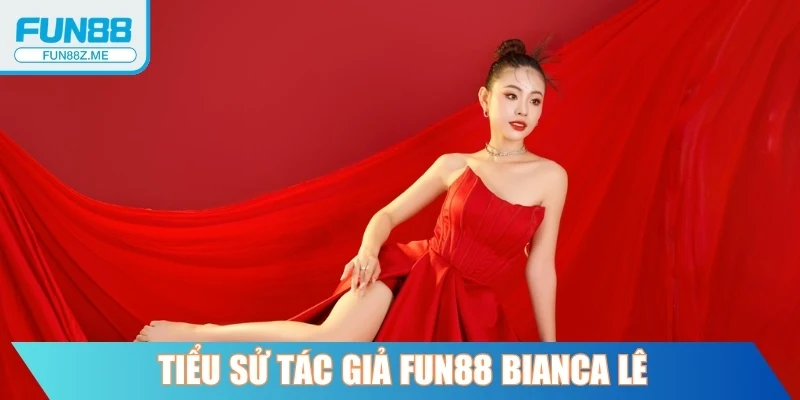 Tiểu sử tác giả Fun88 Bianca Lê